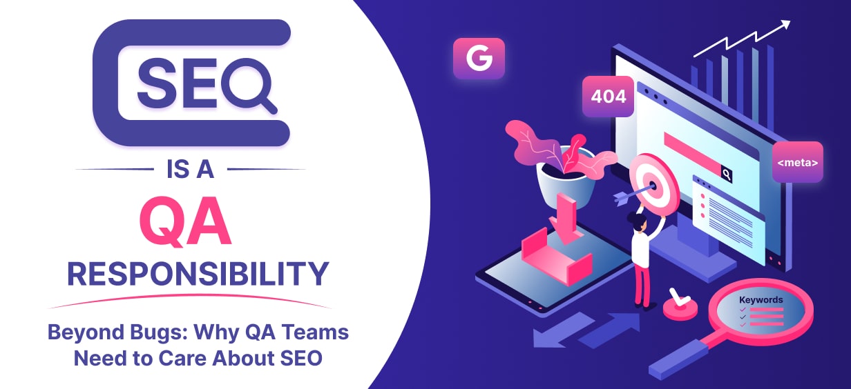 Your Website Works, But Can Google Find It? Why SEO is a Critical SQA Attribute